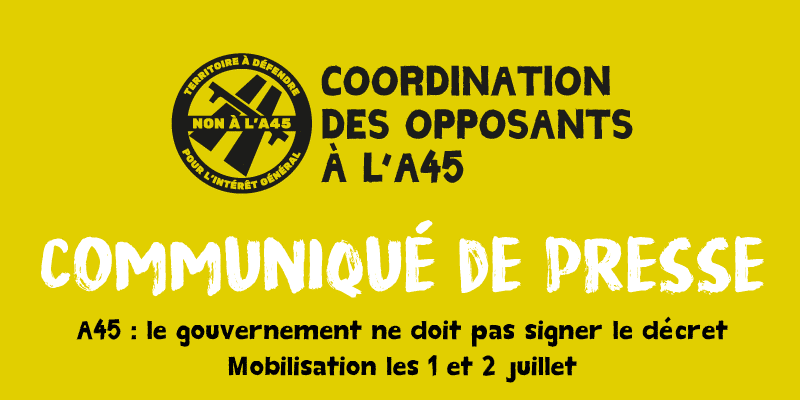 A45 : le gouvernement ne doit pas signer le décret – Mobilisation les 1 & 2 juillet